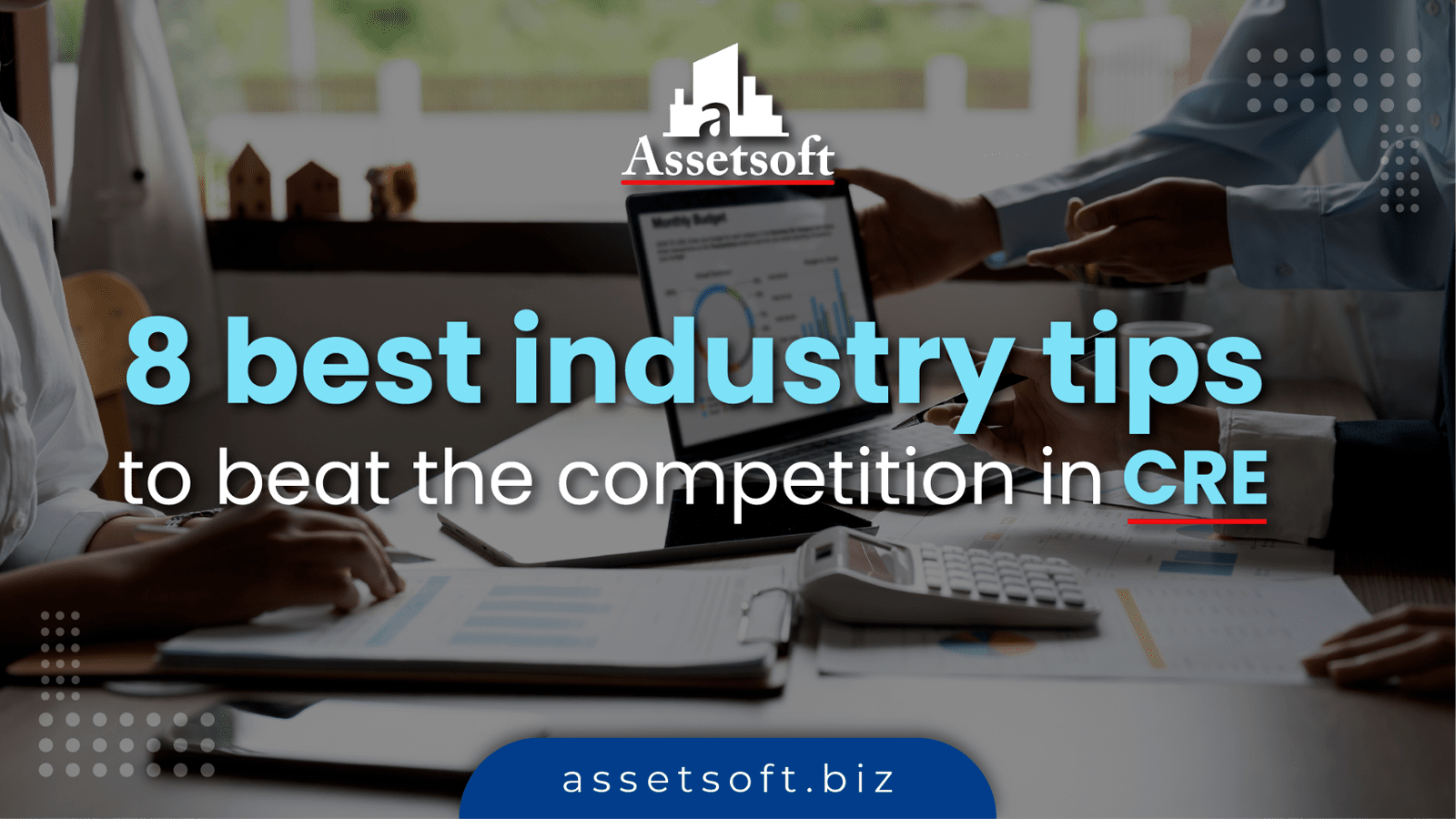 8 Best Industry Tips to Beat the Competition in CRE 